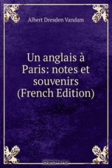 книга Un anglais a Paris: notes et souvenirs (French Edition)