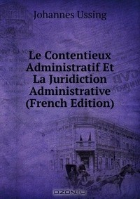 Книга Le Contentieux Administratif Et La Juridiction Administrative (French Edition) на ReadRate.com книга Le Contentieux Administratif Et La Juridiction Administrative (French Edition)