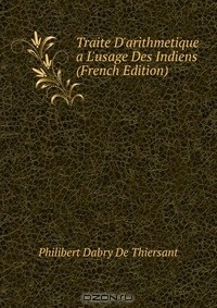 Книга Traite D'arithmetique a L'usage Des Indiens (French Edition) на ReadRate.com книга Traite D'arithmetique a L'usage Des Indiens (French Edition)