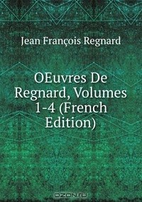 Книга OEuvres De Regnard, Volumes 1-4 (French Edition) на ReadRate.com книга OEuvres De Regnard, Volumes 1-4 (French Edition)