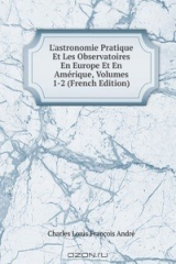 книга L'astronomie Pratique Et Les Observatoires En Europe Et En Amerique, Volumes 1-2 (French Edition)