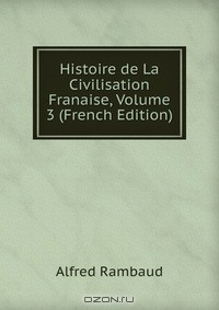Книга Histoire de La Civilisation Franaise, Volume 3 (French Edition) на ReadRate.com книга Histoire de La Civilisation Franaise, Volume 3 (French Edition)