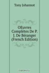 Книга OEuvres Completes De P. J. De Beranger (French Edition) на ReadRate.com книга OEuvres Completes De P. J. De Beranger (French Edition)