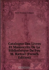 Книга Catalogue Des Livres Et Manuscrits De La Bibliotheque De Feu M. R?tzel (French Edition) на ReadRate.com книга Catalogue Des Livres Et Manuscrits De La Bibliotheque De Feu M. R?tzel (French Edition)