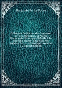 Книга Collection De Manuscrits Contenant Lettres, Memoires, Et Autres Documents Historiques Relatifs A La Nouvelle-France: Recueillis Aux Archives De La . A L'etranger, Volumes 1-2 (French Edition) на ReadRate.com книга Collection De Manuscrits Contenant Lettres, Memoires, Et Autres Documents Historiques Relatifs A La Nouvelle-France: Recueillis Aux Archives De La . A L'etranger, Volumes 1-2 (French Edition)