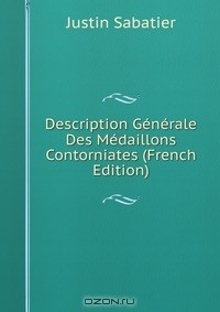 Книга Description Generale Des Medaillons Contorniates (French Edition) на ReadRate.com книга Description Generale Des Medaillons Contorniates (French Edition)