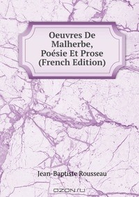 Книга Oeuvres De Malherbe, Poesie Et Prose (French Edition) на ReadRate.com книга Oeuvres De Malherbe, Poesie Et Prose (French Edition)