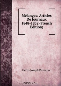 Книга Melanges: Articles De Journaux 1848-1852 (French Edition) на ReadRate.com книга Melanges: Articles De Journaux 1848-1852 (French Edition)