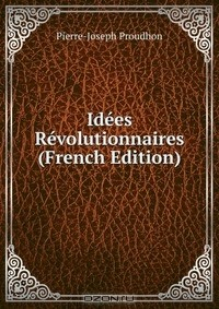 Книга Idees Revolutionnaires (French Edition) на ReadRate.com книга Idees Revolutionnaires (French Edition)