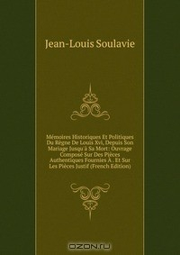 Книга Memoires Historiques Et Politiques Du Regne De Louis Xvi, Depuis Son Mariage Jusqu'a Sa Mort: Ouvrage Compose Sur Des Pieces Authentiques Fournies A . Et Sur Les Pieces Justif (French Edition) на ReadRate.com книга Memoires Historiques Et Politiques Du Regne De Louis Xvi, Depuis Son Mariage Jusqu'a Sa Mort: Ouvrage Compose Sur Des Pieces Authentiques Fournies A . Et Sur Les Pieces Justif (French Edition)
