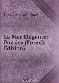 Книга La Mer Elegante: Poesies (French Edition) на ReadRate.com книга La Mer Elegante: Poesies (French Edition)