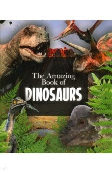 Книга The Amazing Book of Dinosaurs на ReadRate.com книга The Amazing Book of Dinosaurs