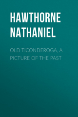книга Old Ticonderoga, a Picture of the Past