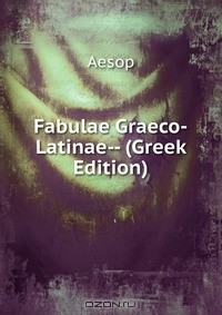 Книга Fabulae Graeco-Latinae-- (Greek Edition) на ReadRate.com книга Fabulae Graeco-Latinae-- (Greek Edition)
