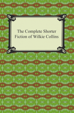 Книга The Complete Shorter Fiction of Wilkie Collins на ReadRate.com книга The Complete Shorter Fiction of Wilkie Collins