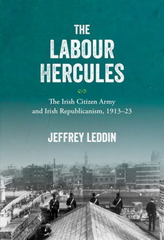 Книга The ‘Labour Hercules’: The Irish Citizen Army and Irish Republicanism, 1913–23 на ReadRate.com книга The ‘Labour Hercules’: The Irish Citizen Army and Irish Republicanism, 1913–23
