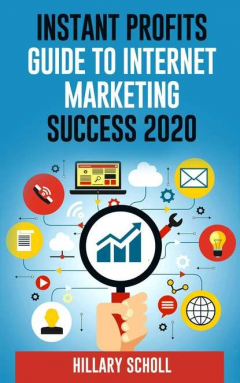 Книга Instant Profits Guide To Internet Marketing Success 2020 на ReadRate.com книга Instant Profits Guide To Internet Marketing Success 2020