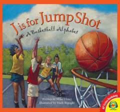 Книга J is for Jump Shot: A Basketball Alphabet на ReadRate.com книга J is for Jump Shot: A Basketball Alphabet