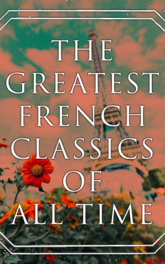 Книга The Greatest French Classics Of All Time на ReadRate.com книга The Greatest French Classics Of All Time