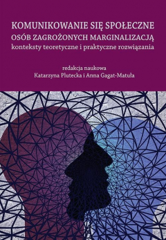 Книга Komunikowanie się społeczne os?b zagrożonych marginalizacją – konteksty teoretyczne i praktyczne rozwiązania на ReadRate.com книга Komunikowanie się społeczne os?b zagrożonych marginalizacją – konteksty teoretyczne i praktyczne rozwiązania