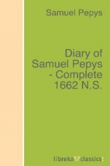 книга Diary of Samuel Pepys - Complete 1662 N.S.