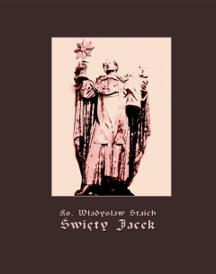 Книга Święty Jacek - pierwszy Ślązak w chwale błogosławionych на ReadRate.com книга Święty Jacek - pierwszy Ślązak w chwale błogosławionych
