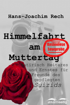 Книга Himmelfahrt am Muttertag - Satirisch Heiteres und Ernstes f?r Freunde des gepflegten Suizids на ReadRate.com книга Himmelfahrt am Muttertag - Satirisch Heiteres und Ernstes f?r Freunde des gepflegten Suizids