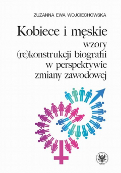 Книга Kobiece i męskie wzory (re)konstrukcji własnej biografii w perspektywie zmiany zawodowej на ReadRate.com книга Kobiece i męskie wzory (re)konstrukcji własnej biografii w perspektywie zmiany zawodowej