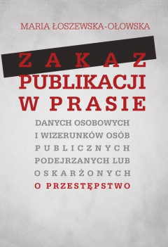 Книга Zakaz publikacji w prasie danych osobowych i wizerunk?w os?b publicznych podejrzanych lub oskarżonyc на ReadRate.com книга Zakaz publikacji w prasie danych osobowych i wizerunk?w os?b publicznych podejrzanych lub oskarżonyc