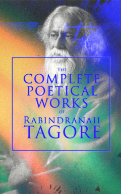 Книга The Complete Poetical Works of Rabindranath Tagore на ReadRate.com книга The Complete Poetical Works of Rabindranath Tagore