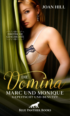 Книга Die Domina – Marc und Monique – gepeitscht und benutzt | Erotische Geschichte на ReadRate.com книга Die Domina – Marc und Monique – gepeitscht und benutzt | Erotische Geschichte