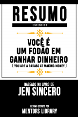 книга Resumo Estendido: Voc? ? Um Fod?o Em Ganhar Dinheiro  - Baseado No Livro De Jen Sincero