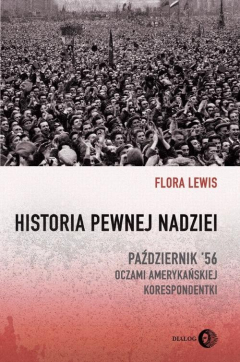 Книга Historia pewnej nadziei. Październik '56 oczami amerykańskiej korespondentki на ReadRate.com книга Historia pewnej nadziei. Październik '56 oczami amerykańskiej korespondentki