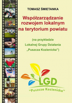 Книга Wsp?łzarządzanie rozwojem lokalnym na terytorium powiatu (na przykładzie Lokalnej Grupy Działania „Puszcza Kozienicka”) на ReadRate.com книга Wsp?łzarządzanie rozwojem lokalnym na terytorium powiatu (na przykładzie Lokalnej Grupy Działania „Puszcza Kozienicka”)
