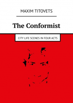 Книга The Conformist. City life scenes in four acts на ReadRate.com книга The Conformist. City life scenes in four acts