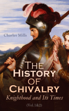 Книга The History of Chivalry: Knighthood and Its Times (Vol.1&2) на ReadRate.com книга The History of Chivalry: Knighthood and Its Times (Vol.1&2)