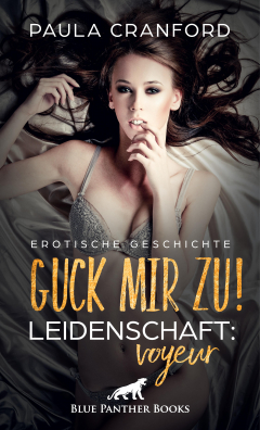 Книга Guck mir zu! Leidenschaft: Voyeur | Erotische Geschichte на ReadRate.com книга Guck mir zu! Leidenschaft: Voyeur | Erotische Geschichte
