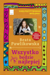книга Kurs pozytywnego myślenia. Wszystko będzie najlepiej