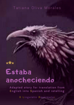 Книга Estaba anocheciendo. Adapted story for translation from English into Spanish and retelling. © Linguistic Reanimator на ReadRate.com книга Estaba anocheciendo. Adapted story for translation from English into Spanish and retelling. © Linguistic Reanimator
