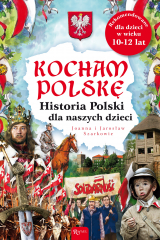 книга Kocham Polskę. Historia Polski dla naszych dzieci