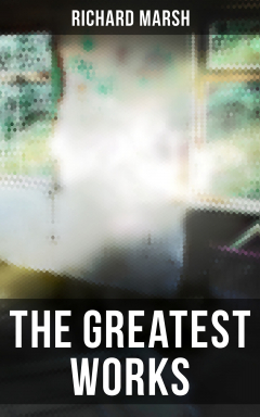 Книга The Greatest Works of Richard Marsh на ReadRate.com книга The Greatest Works of Richard Marsh