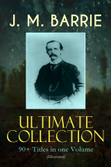 книга J. M. BARRIE Ultimate Collection: 90+ Titles in one Volume (Illustrated)