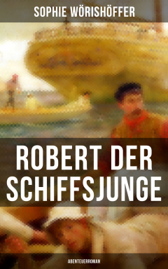 Книга Robert der Schiffsjunge (Abenteuerroman) на ReadRate.com книга Robert der Schiffsjunge (Abenteuerroman)