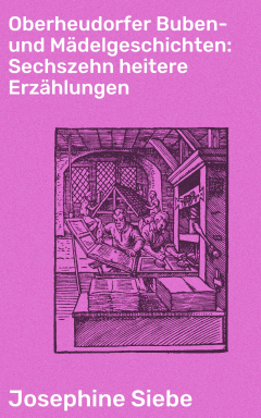 Книга Oberheudorfer Buben- und M?delgeschichten: Sechszehn heitere Erz?hlungen на ReadRate.com книга Oberheudorfer Buben- und M?delgeschichten: Sechszehn heitere Erz?hlungen