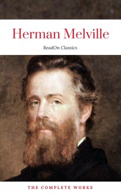 Книга Herman Melville: The Complete works (ReadOn Classics) на ReadRate.com книга Herman Melville: The Complete works (ReadOn Classics)