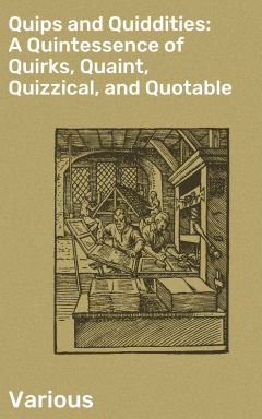 Книга Quips and Quiddities: A Quintessence of Quirks, Quaint, Quizzical, and Quotable на ReadRate.com книга Quips and Quiddities: A Quintessence of Quirks, Quaint, Quizzical, and Quotable