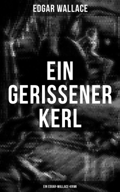 Книга Ein gerissener Kerl: Ein Edgar-Wallace-Krimi на ReadRate.com книга Ein gerissener Kerl: Ein Edgar-Wallace-Krimi