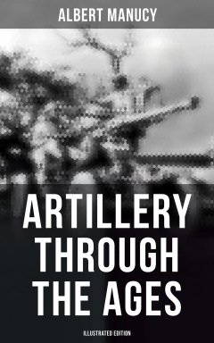 Книга Artillery Through the Ages (Illustrated Edition) на ReadRate.com книга Artillery Through the Ages (Illustrated Edition)