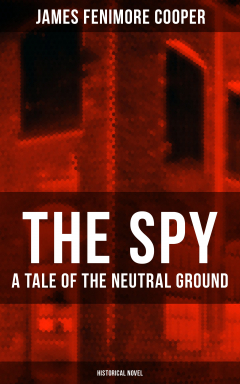 Книга THE SPY - A Tale of the Neutral Ground (Historical Novel) на ReadRate.com книга THE SPY - A Tale of the Neutral Ground (Historical Novel)