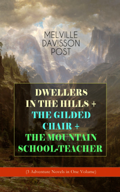 Книга DWELLERS IN THE HILLS + THE GILDED CHAIR + THE MOUNTAIN SCHOOL-TEACHER (3 Adventure Novels in One Volume) на ReadRate.com книга DWELLERS IN THE HILLS + THE GILDED CHAIR + THE MOUNTAIN SCHOOL-TEACHER (3 Adventure Novels in One Volume)